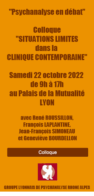 Colloque "SITUATIONS LIMITES dans la CLINIQUE CONTEMPORAINE" Samedi 22 octobre 2022